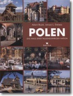 Polen. Das Haus einer Tausendjahrigen Nation....