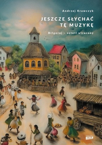 Jeszcze słychać tę muzykę. Biłgoraj – sztetl...