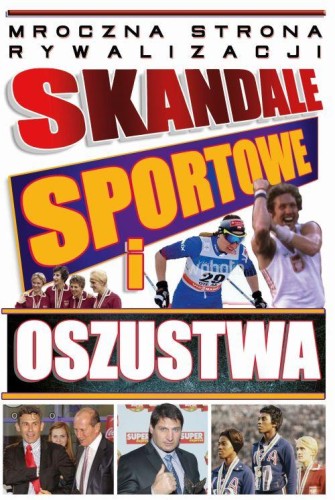 Skandale sportowe i oszustwa, Opracowanie Zbiorowe