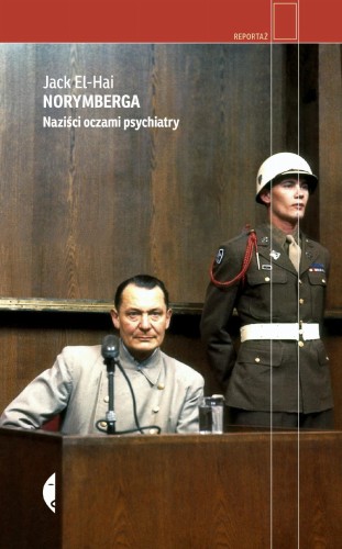 Norymberga. Naziści oczami psychiatry, Jack El-Hai