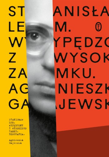Stanisław Lem. Wypędzony z Wysokiego Zamku...
