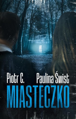 Miasteczko, Paulina Świst,Piotr C.