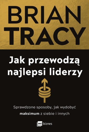 Jak przewodzą najlepsi liderzy. Sprawdzone...