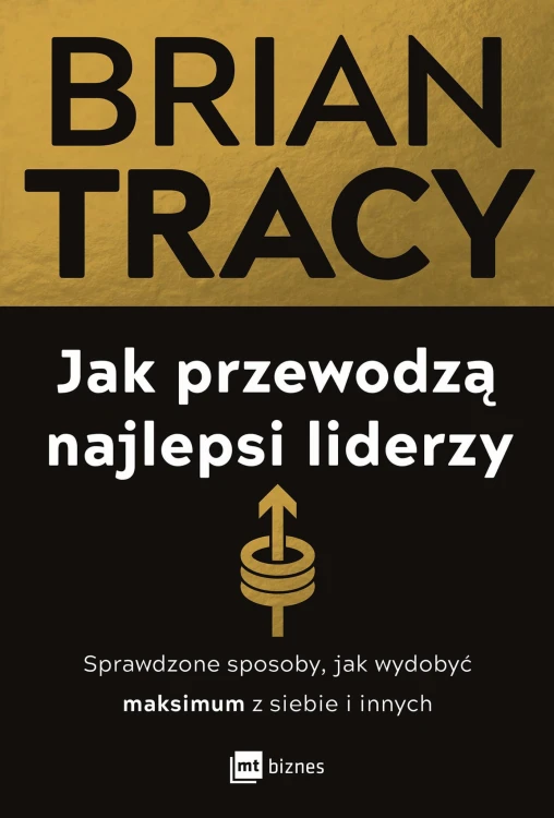 Jak przewodzą najlepsi liderzy. Sprawdzone...