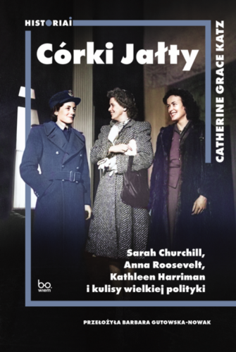 Córki Jałty. Sarah Churchill, Anna Roosevelt,...