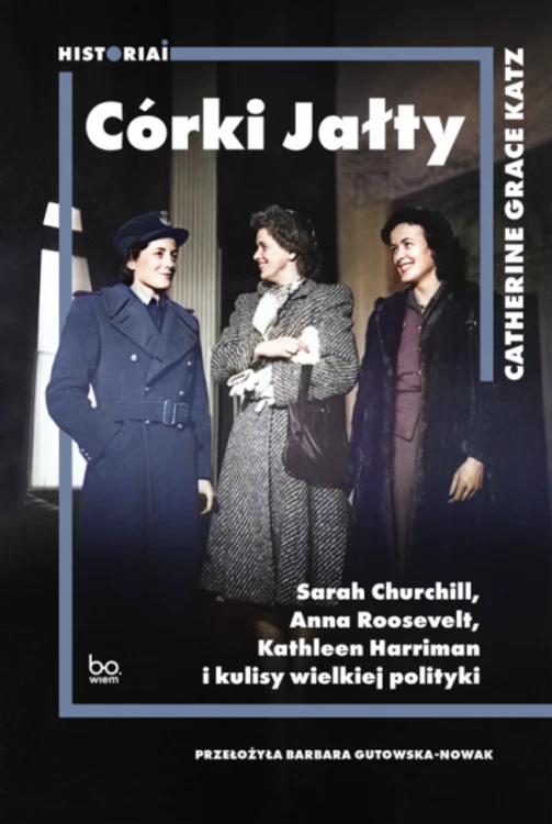 Córki Jałty. Sarah Churchill, Anna Roosevelt,...