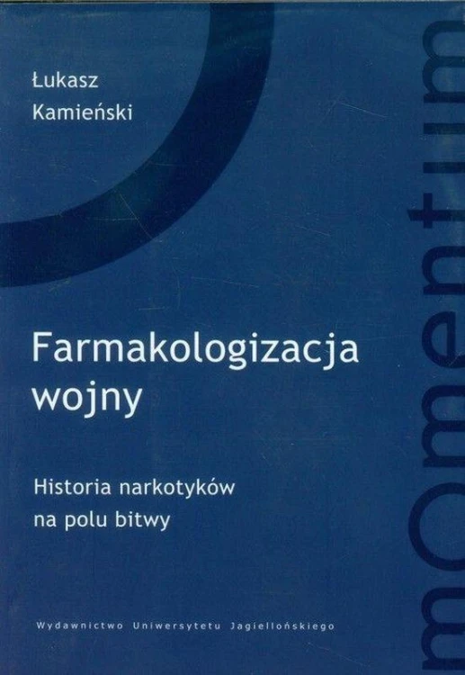 Farmakologizacja wojny. Historia narkotyków na...