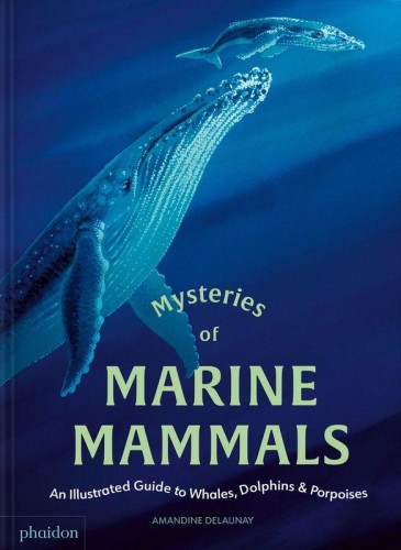 Mysteries of Marine Mammals. An Illustrated...