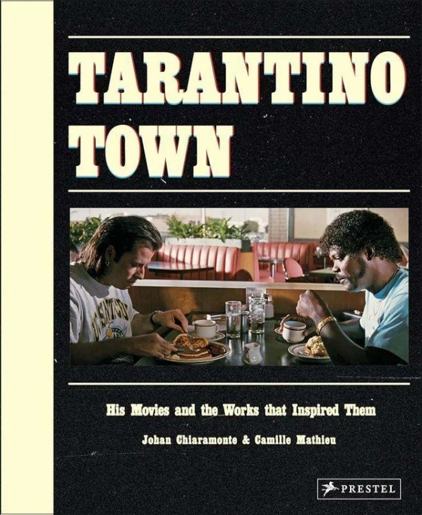 Tarantino Town: His Movies and the Works that...