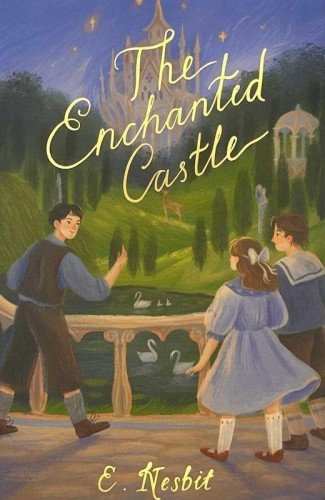The Enchanted Castle. Wordsworth Children's...