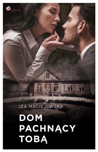 Dom pachnący tobą, Iza Maciejewska