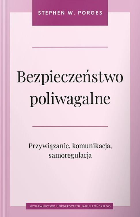 Bezpieczeństwo poliwagalne. Przywiązanie,...