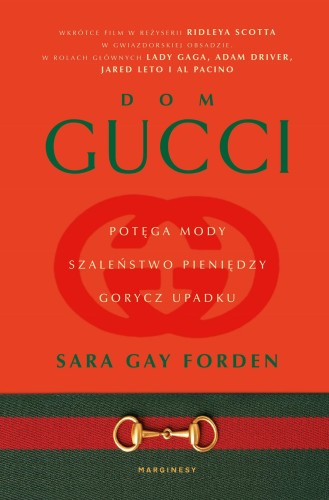 Dom Gucci. Potęga mody, szaleństwo pieniędzy,...