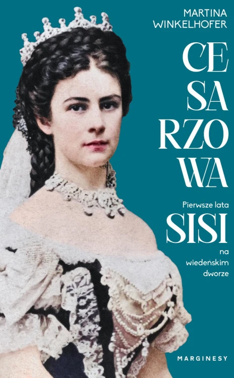 Cesarzowa. Pierwsze lata Sisi na wiedeńskim dworze