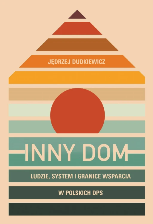 Inny dom. Ludzie, system i granice wsparcia w...
