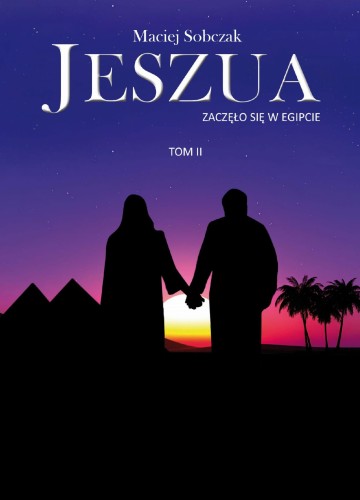 Jeszua. Zaczęło się w Egipcie, Maciej Sobczak