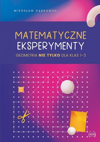 Matematyczne eksperymenty geometria nie tylko...