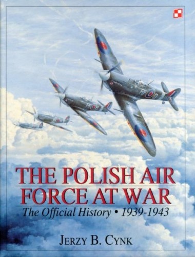 The Polish Air Force at War, Jerzy B. Cynk