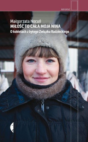 Miłość to cała moja wina. O kobietach z byłego...