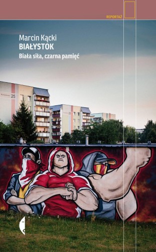 Białystok biała siła czarna pamięć wyd. 3