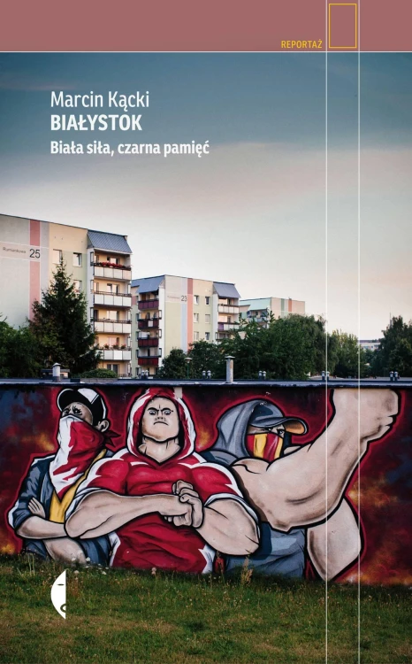 Białystok biała siła czarna pamięć wyd. 3