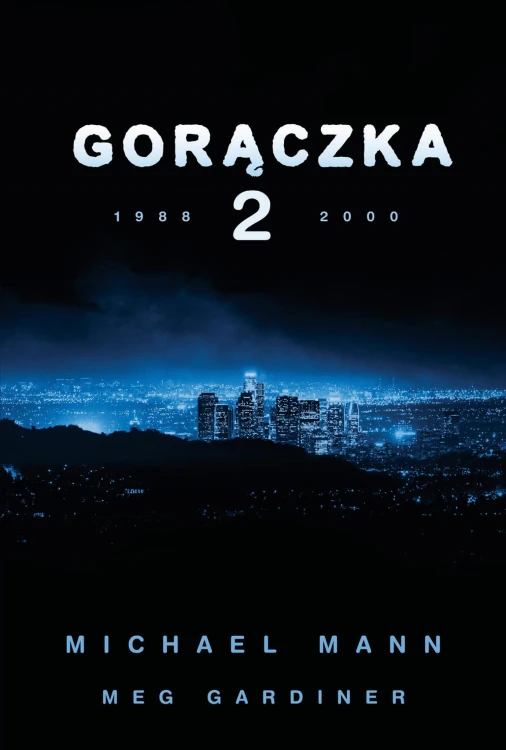 Gorączka 2, Michael Mann,Meg Gardiner