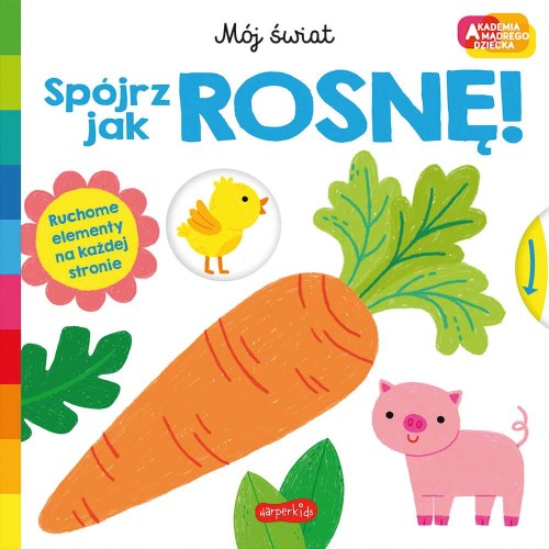 Spójrz, jak rosnę! Akademia mądrego dziecka....