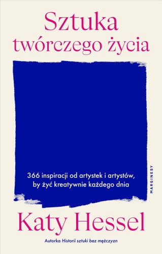 Sztuka twórczego życia. 366 inspiracji od...