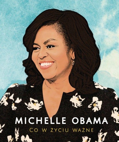 Michelle Obama. Co w życiu ważne, Michelle Obama