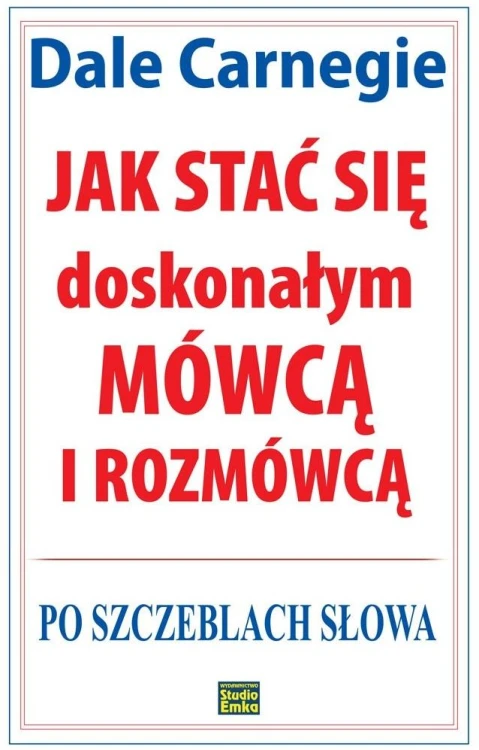 Jak stać się doskonałym mówcą i rozmówcą. Po...