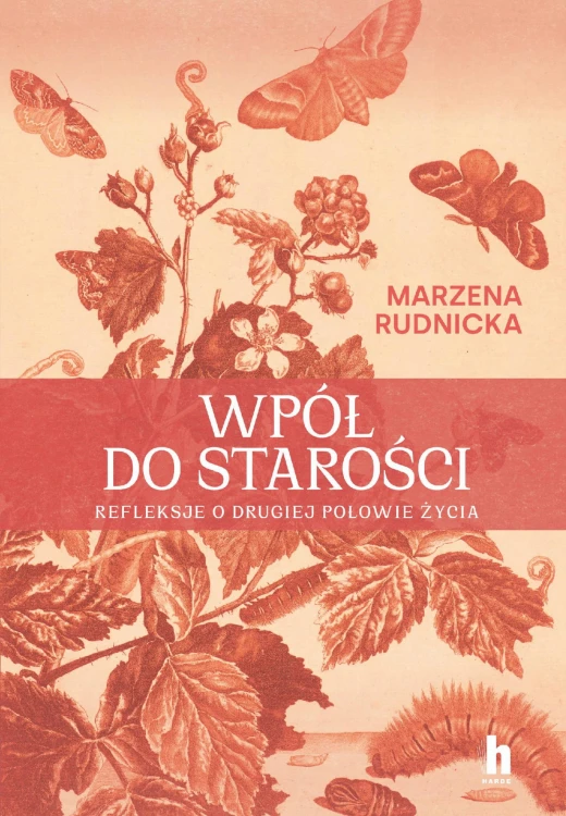 Wpół do starości. Refleksje o drugiej połowie...