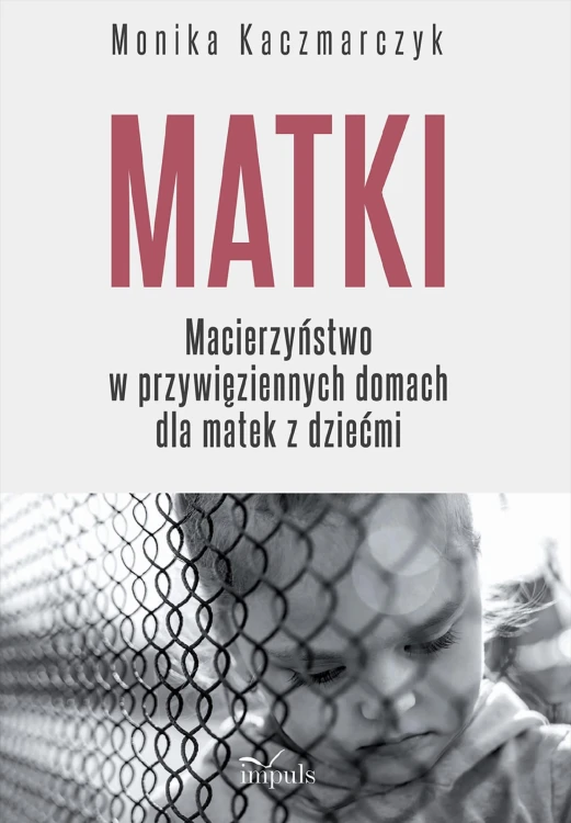 Matki Macierzyństwo w przywięziennych domach...
