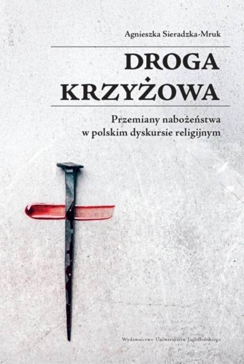 Droga krzyżowa. Przemiany nabożeństwa w...