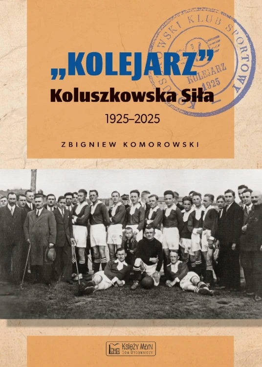 Kolejarz Koluszkowska Siła 1925-2025