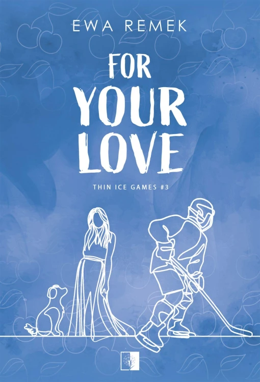 For Your Love. Thin Ice Games. Tom 3, Ewa Remek