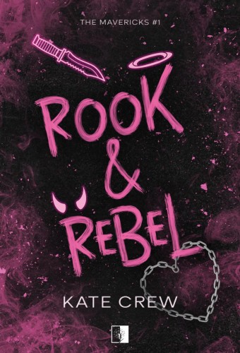 Rook & Rebel. The Mavericks. Tom 1, Kate Crew