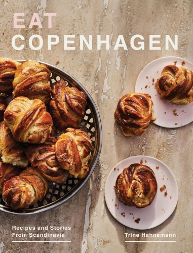 Eat Copenhagen. Recipes and Stories From...