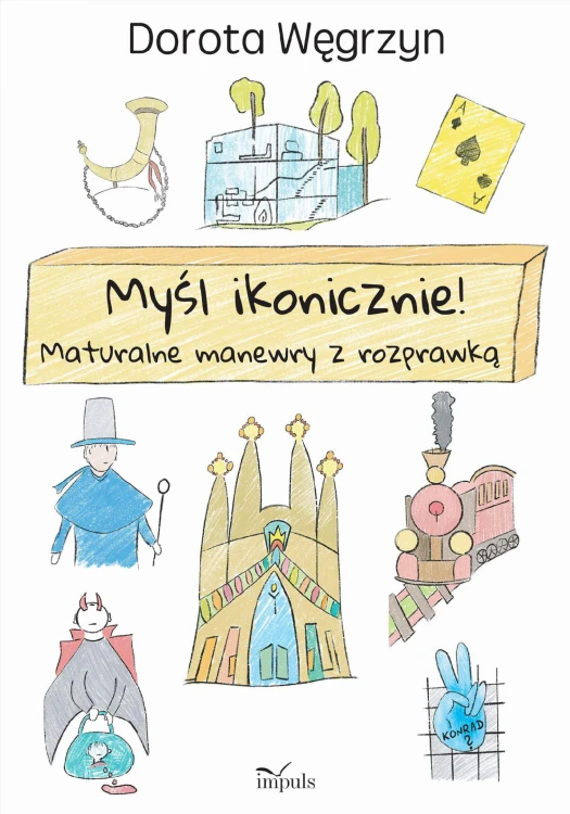 Myśl ikonicznie! Maturalne manewry z rozprawką