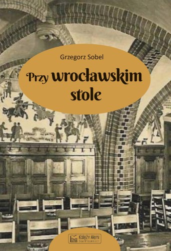 Przy wrocławskim stole, Grzegorz Sobel
