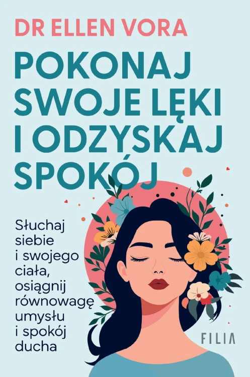 Pokonaj swoje lęki i odzyskaj spokój wyd. 2