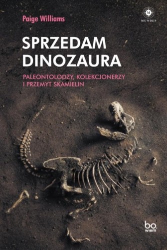 Sprzedam dinozaura. Paleontolodzy,...