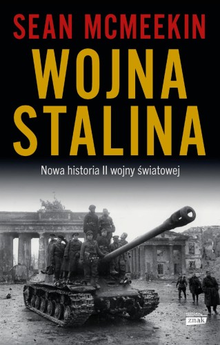 Wojna Stalina. Nowa historia II wojny światowej