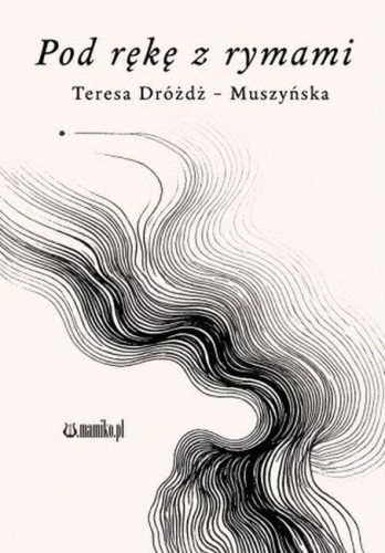 Pod rękę z rymami, Teresa Dróżdż-Muszyńska