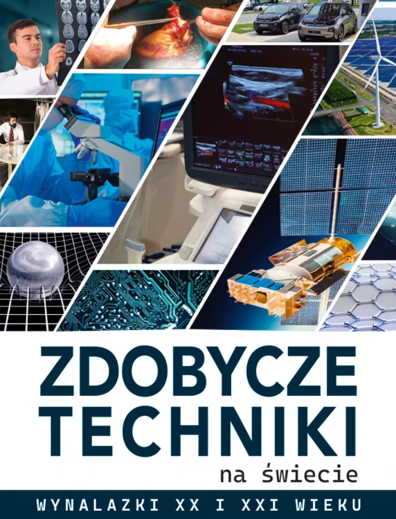 Zdobycze techniki na świecie. Wynalazki XX i...