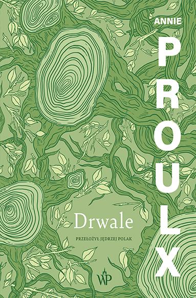 Drwale wyd. 2024, Annie Proulx