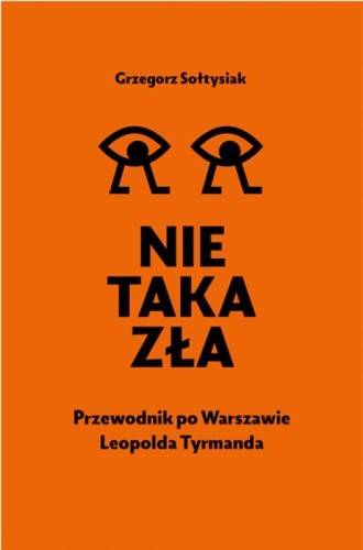 Nie taka zła. Przewodnik po Warszawie Leopolda...