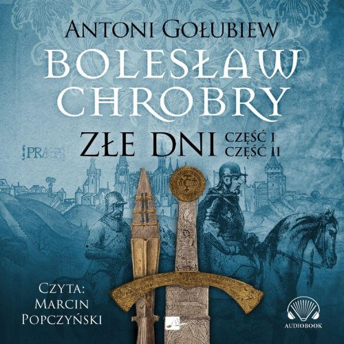 CD MP3 Złe dni. Bolesław Chrobry, Antoni Gołubiew