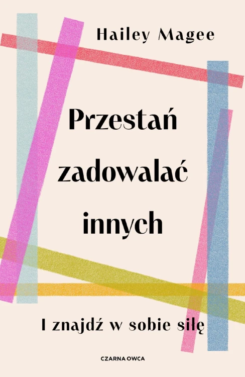 Przestań zadowalać innych, Hailey Magee