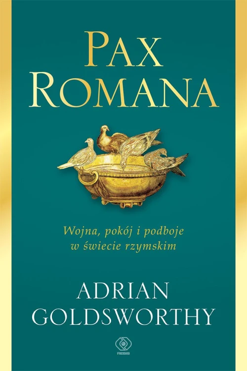 Pax Romana. Wojna, pokój i podboje w świecie...