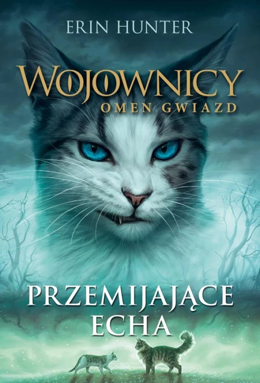 Przemijające echa. Wojownicy. Omen gwiazd. Tom...